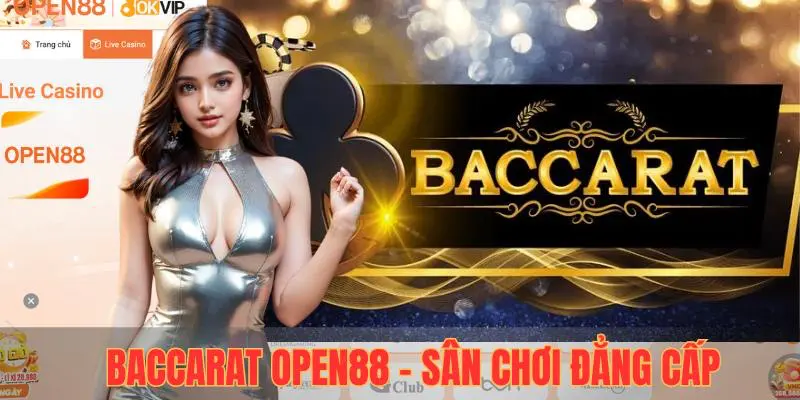 Baccarat OPEN88 - Sân chơi đẳng cấp