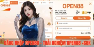 Đăng nhập OPEN88 - Trải nghiệm OPEN88 +68k